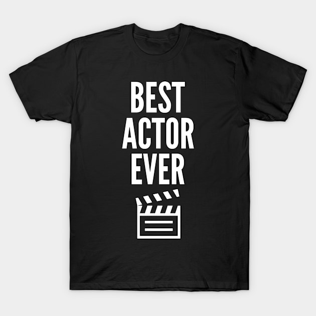 Best Actor Ever T-Shirt by HaroonMHQ